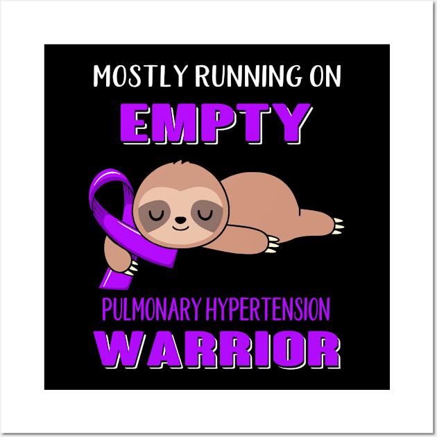 Mostly Running On Empty Pulmonary Hypertension Warrior Support Pulmonary Hypertension Warrior Gifts Wall Art by ThePassion99